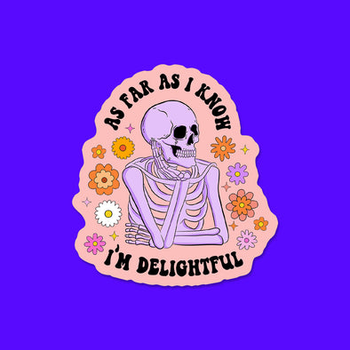 As Far as I know I'm Delightful Vinyl Die Cut Sticker