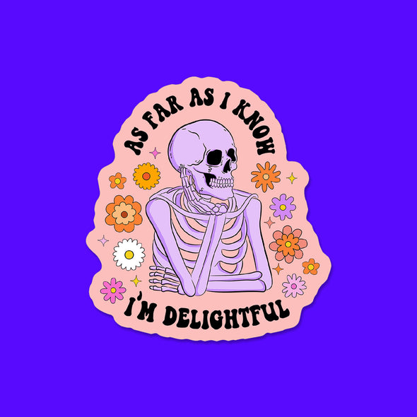 As Far as I know I'm Delightful Vinyl Die Cut Sticker