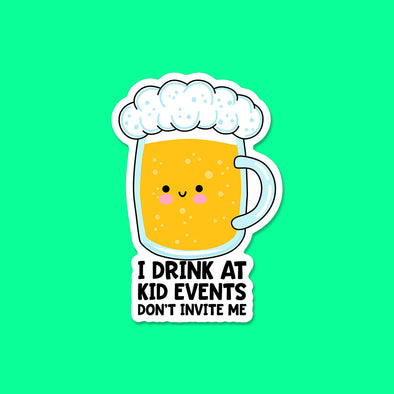 I Drink at Kid Events Vinyl Die Cut Sticker