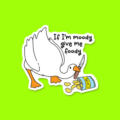 If I'm Moody Give me Foody Vinyl Die Cut Sticker