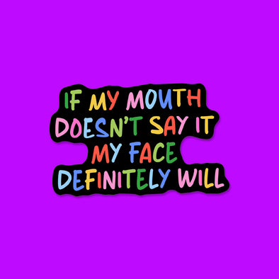 If My Mouth Doesn't Say It Vinyl Die Cut Sticker
