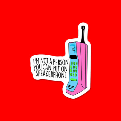 I'm not a Person you put on Speakerphone Vinyl Die Cut Sticker