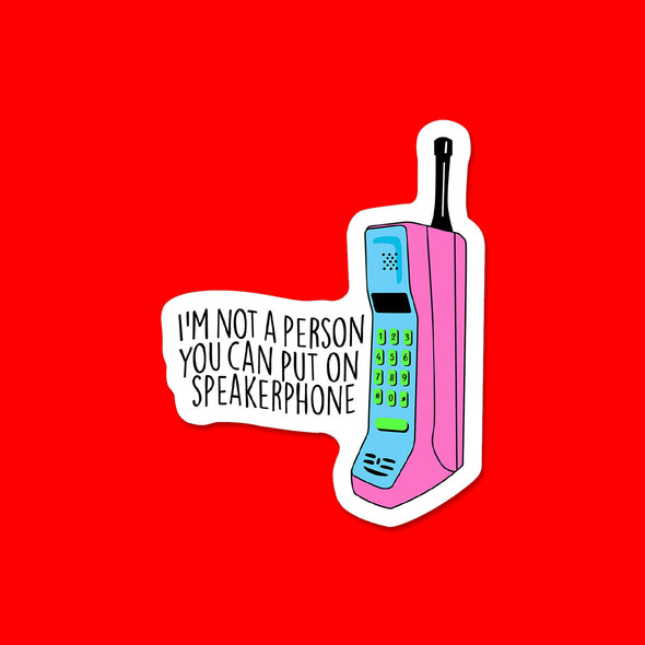 I'm not a Person you put on Speakerphone Vinyl Die Cut Sticker