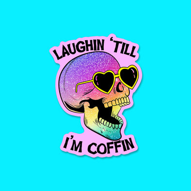 Laughin til I'm Coffin Vinyl Die Cut Sticker