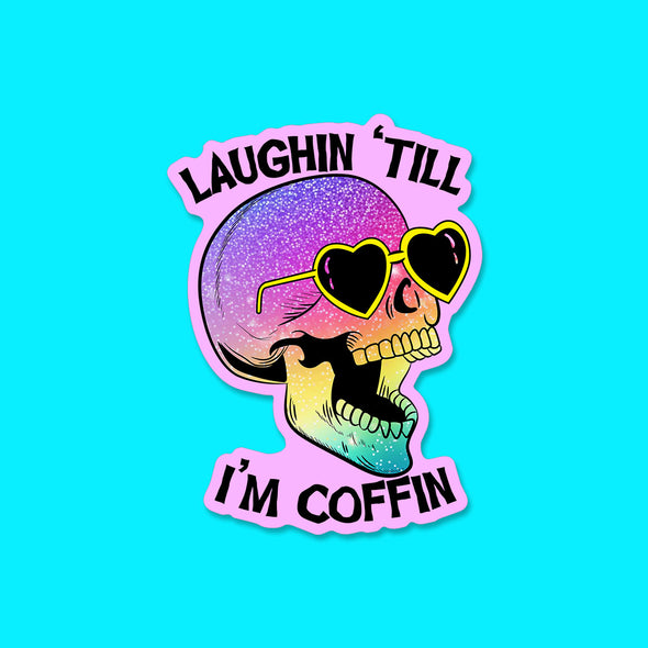 Laughin til I'm Coffin Vinyl Die Cut Sticker