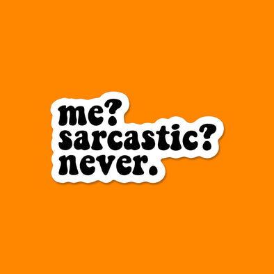 Me Sarcastic Never Vinyl Die Cut Sticker