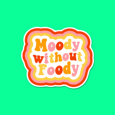 Moody without Foody Vinyl Die Cut Sticker