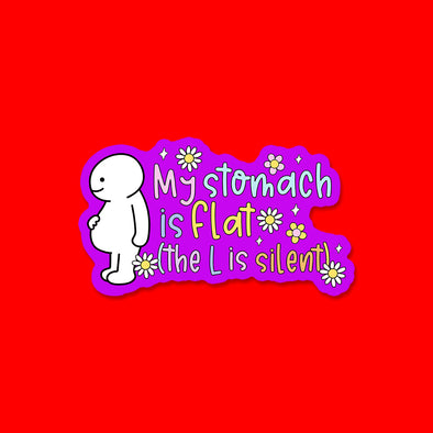 My Stomach is Flat the L is Silent Vinyl Die Cut Sticker