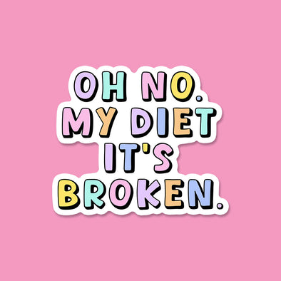Oh No My Diet It's Broken Vinyl Die Cut Sticker