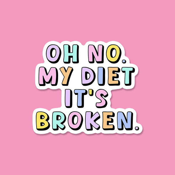 Oh No My Diet It's Broken Vinyl Die Cut Sticker