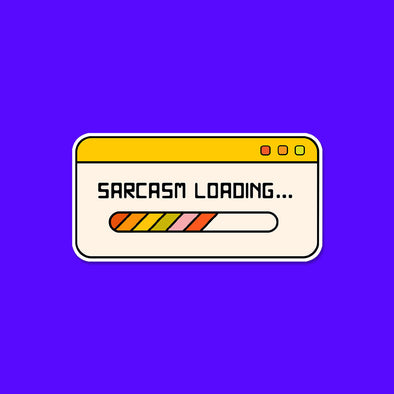 Sarcasm Loading Vinyl Die Cut Sticker