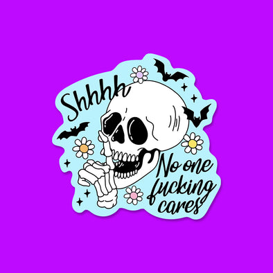 Shhh No One Cares Sticker