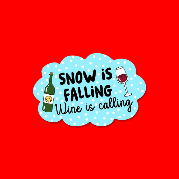 Snow if Falling Wine is Calling Vinyl Die Cut Sticker
