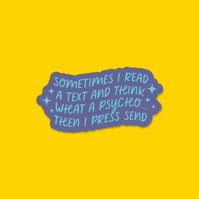 Sometimes I Read a Text and Think Vinyl Die Cut Sticker