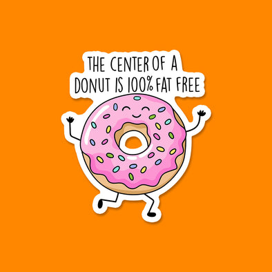 Center of a Donut is 100% Fat Free Vinyl Die Cut Sticker