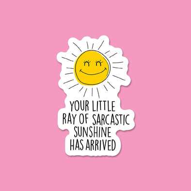 Your Little Sarcastic Ray of Sunshine Vinyl Die Cut Sticker