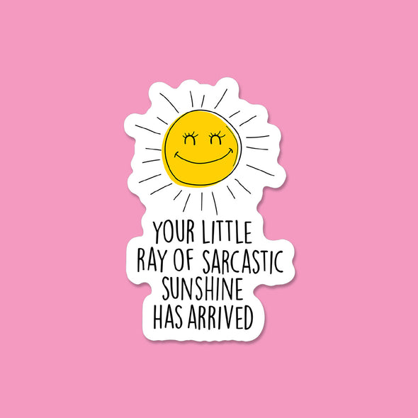 Your Little Sarcastic Ray of Sunshine Vinyl Die Cut Sticker