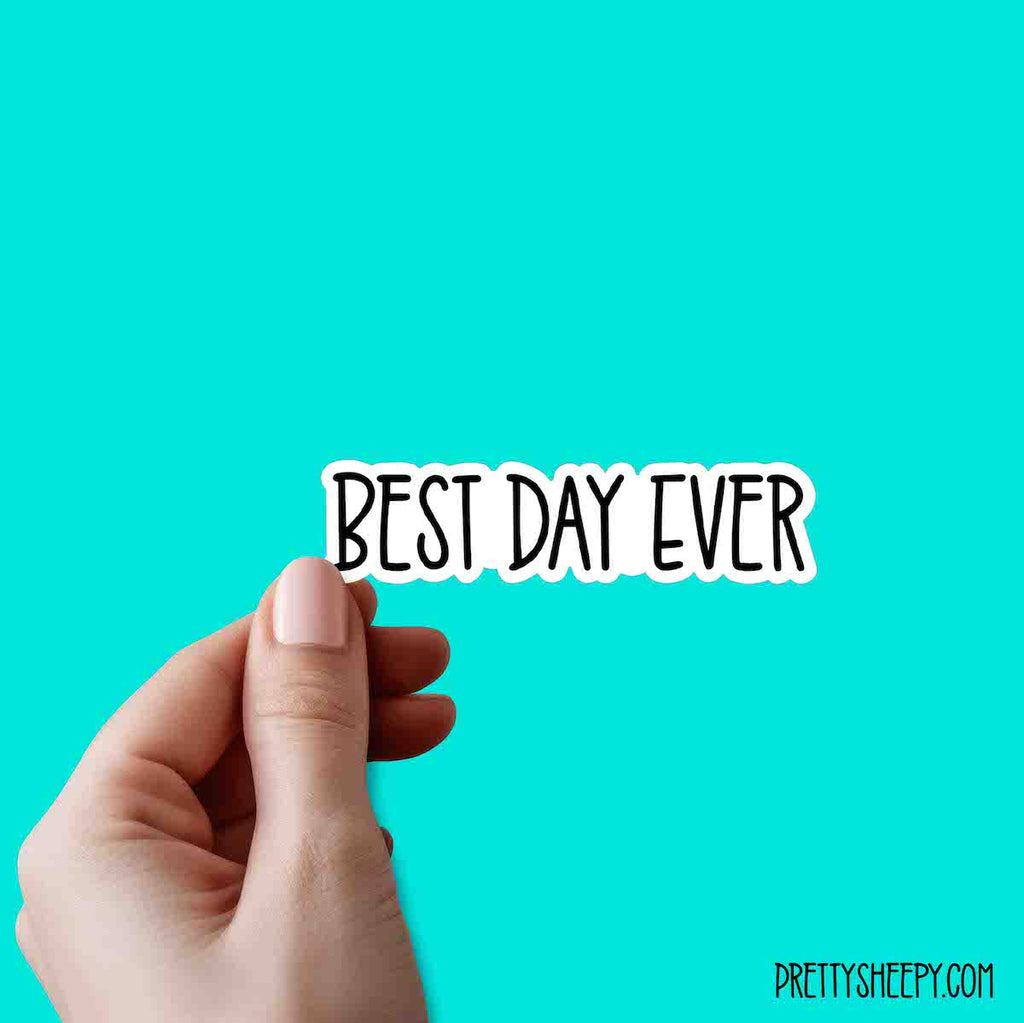 Best Day Ever Cute Quotes Vinyl Sticker – Pretty Sheepy