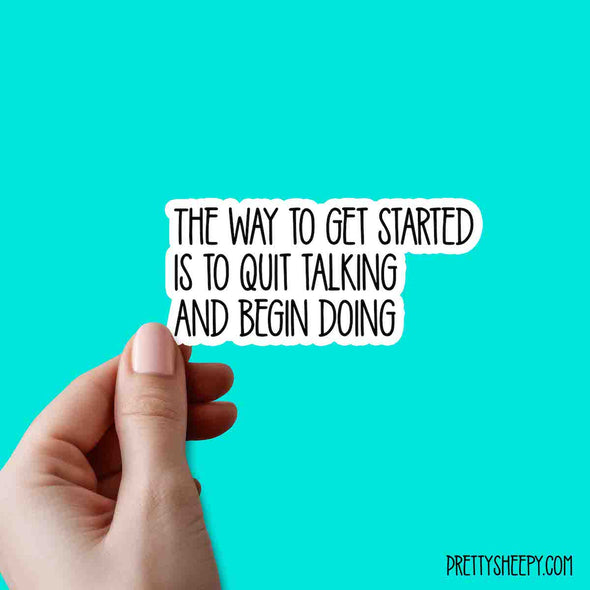 Quit Talking and Begin Doing Cute Quotes Vinyl Sticker