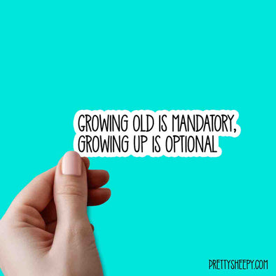 Growing Up is Optional Cute Quotes Vinyl Sticker